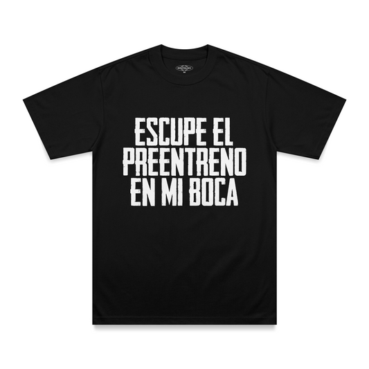 ESCUPE EL PREENTRENO EN MI BOCA Playera