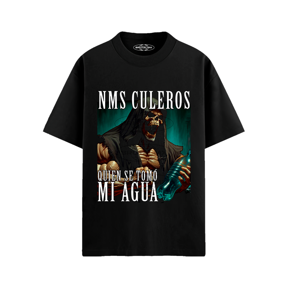 Nms culeros quien se tomó mi agua Playera