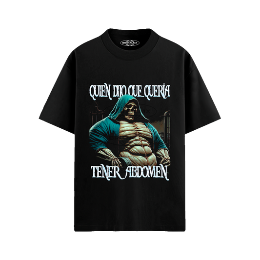 Quien dijo que quería tener abdomen Playera