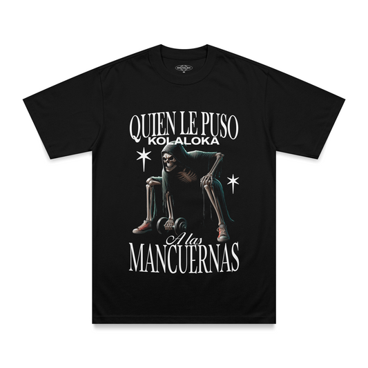 Quien le puso kolaloka a las mancuernas Playera