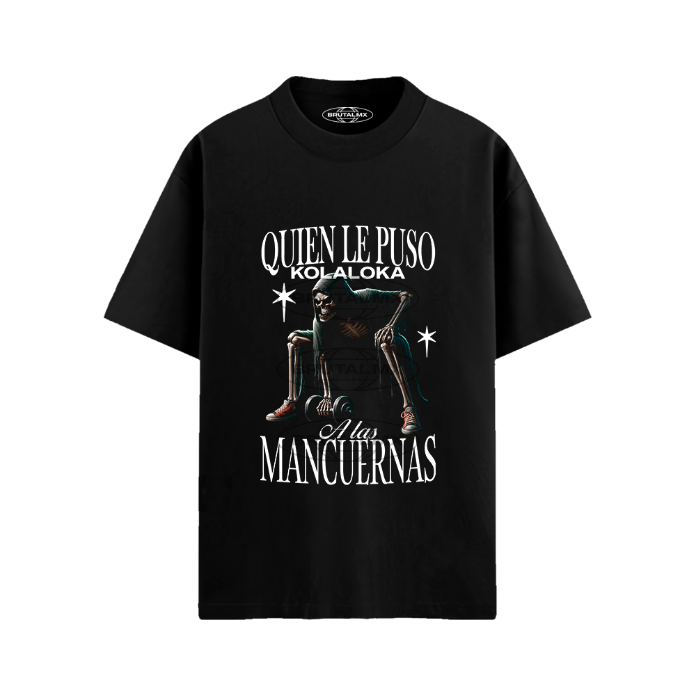 Quien le puso kolaloka a las mancuernas Playera