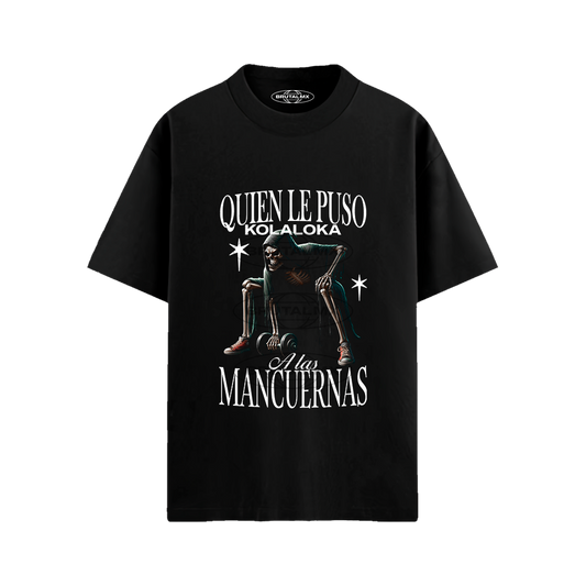Quien le puso kolaloka a las mancuernas Playera