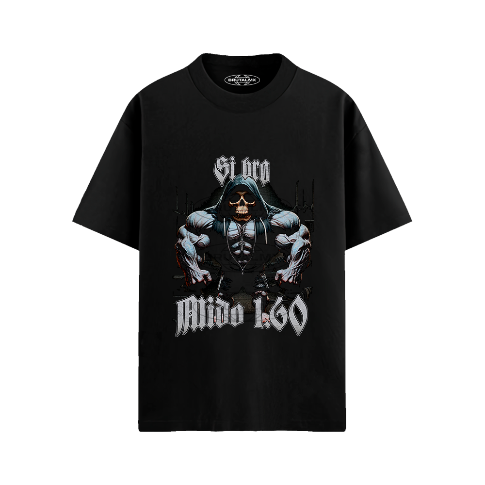 Si bro, mido 1.60 Playera