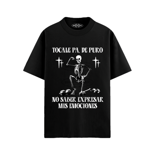 Tócale pa, de puro no saber expresar mis emociones Playera